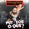 Poncho De Nigris, Finisho & Marcela Mistral - Putazos o Que? - Single